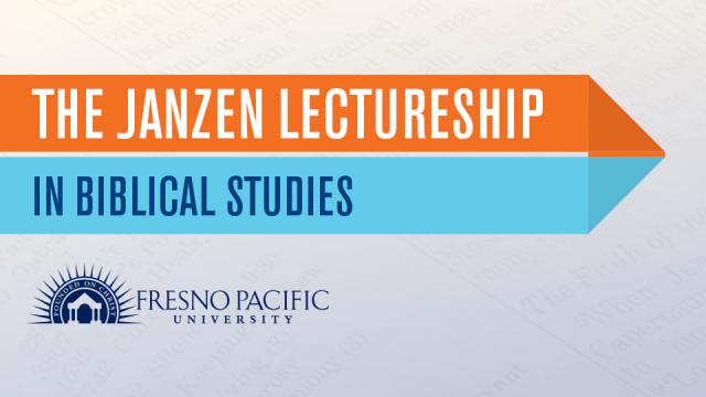 Graphic describing the Janzen Lectureship in Biblical Studies at Fresno Pacific University