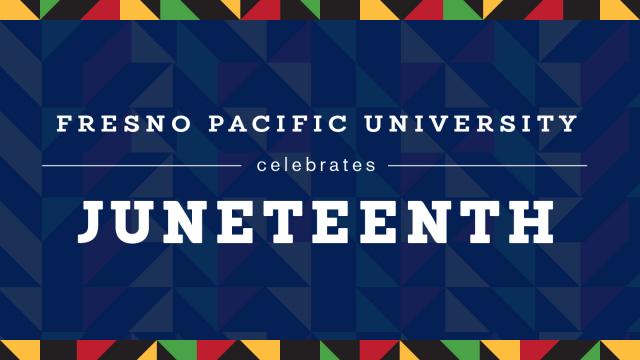 Fresno Pacific University Celebrates Juneteenth