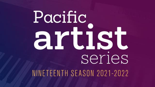 Graphic of text: Pacific Artist Series Nineteenth Season 2021-2022 