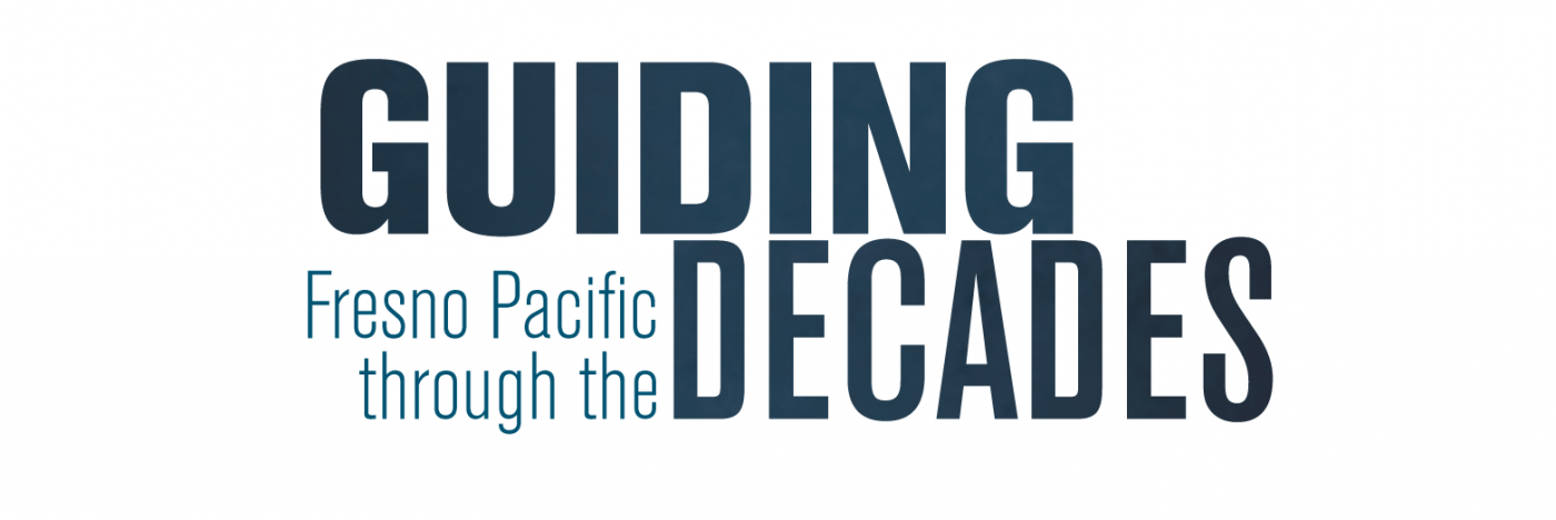 Guiding Fresno Pacific Through The Decades