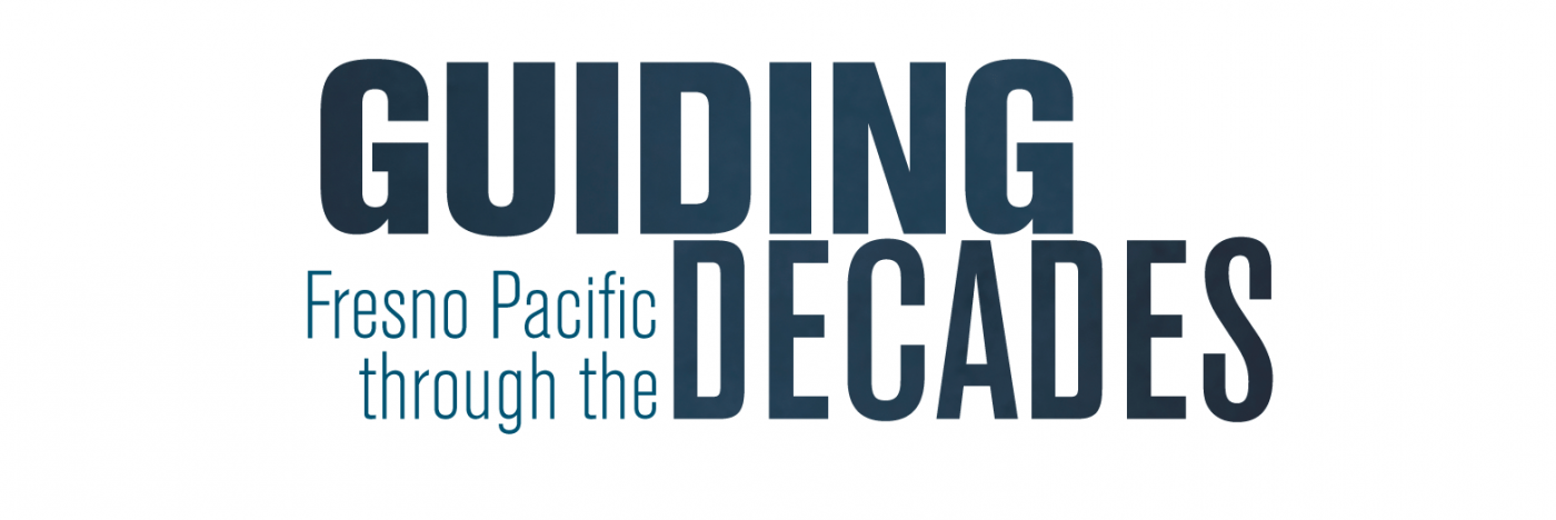 Guiding Fresno Pacific Through the Decades